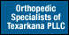 Orthopedic Specialist of Texarkana of PLLC - Texarkana, TX