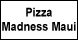 Pizza Madness Maui - Wailea, HI