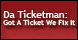 DA TICKETMAN:GOT A TICKET WE FIX IT