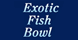 Exotic Fish Bowl - Gretna, LA