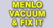 Menlo Vacuum & Fix It