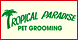 Tropical Paradise Pet Grooming - Yuba City, CA