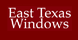East Texas Windows - Tyler, TX