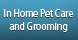 In Home Pet Care & Grooming LLC - Des Moines, IA