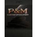 P &  M  Custom Upholstery