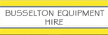 Busselton Equipment Hire - Builders & Contractors Equipment Hire