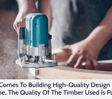 Fine Design Furniture Australia Pty Ltd - Seventeen Mile Rocks, QLD. When It Comes To Building High-Quality Design Furniture In Brisbane, The Quality Of The Timber Used Is Paramount