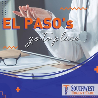 Southwest Urgent Care - El Paso, TX