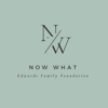 Now What Edwards Family Foundation gallery