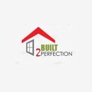 Built 2 Perfection LLC - General Contractors