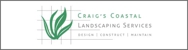 Craig's Coastal Landscaping Services Pty Ltd - Landscape Contractors & Designers