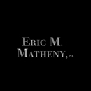 The Law Offices of Eric M. Matheny, P.A. - Attorneys