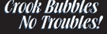 Crook Bubbles? No Troubles! Logo