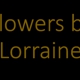 Flowers By Lorraine