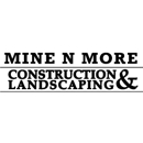 Mine N More Construction & Landscaping - General Contractors