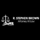 R. Stephen Brown Attorney At Law