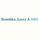 Trombka, Larry A DDS - Dentists