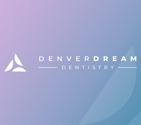 Denver Dream Dentistry - Denver, CO