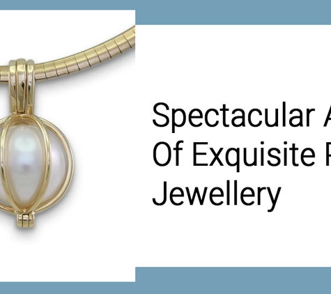 Girls Love Pearls - Brisbane City, QLD. Spectacular Array Of Exquisite Pearl Jewellery