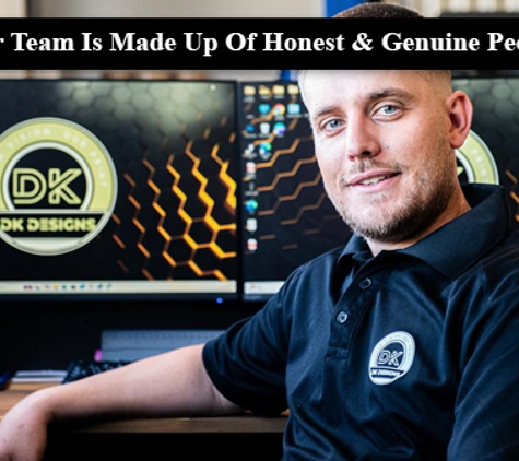 DK Designs - Warrawong, NSW. Our Team Is Made Up Of Honest & Genuine People
