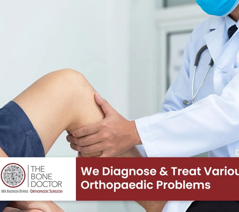 Mr Andrew Byrne. We Diagnose & Treat Various Orthopaedic Problems