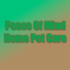 Peace Of Mind Home Pet Care