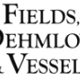 Fields Dehmlow & Vessels LLC