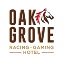 Oak Grove Racing, Gaming & Hotel - Race Tracks