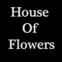 House Of Flowers