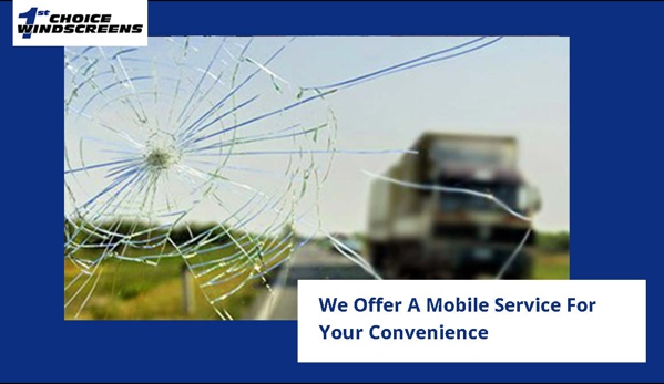 1st Choice Windscreens - Ballajura, WA. We Offer A Mobile Service For Your Convenience