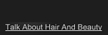 Talk About Hair - Hairdressers