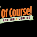 Of Course! Heating and Cooling - Air Conditioning Equipment & Systems
