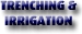 Trenching & Irrigation - Excavation & Earthmoving Contractors