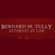 Bernard M. Tully Attorney at Law