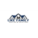 Like Family Roofing and Solutions - Roofing Contractors