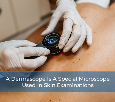 Icarus Skin Cancer Clinic - Koo Wee Rup, VIC. A Dermascope Is A Special Microscope Used In Skin Examinations