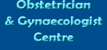 Obstetrician & Gynaecologist Centre - Doctors - Medical Practitioners