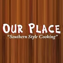 Our Place Southern Style Cooking - Restaurants