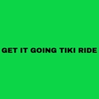 Get It Going Tiki Ride