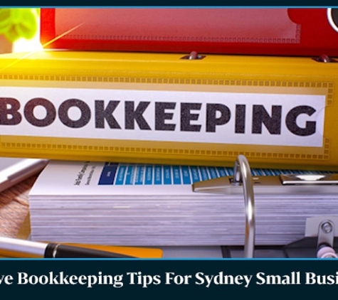 Platinum Accountants & Advisors Pty Ltd - Chipping Norton, NSW. Effective Bookkeeping Tips For Sydney Small Businesses