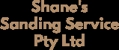 Shane's Sanding Service Pty. Ltd. - Floor Sanding & Polishing