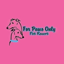 For Paws Only Pet Resort Inc - Pet Boarding & Kennels