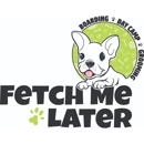 Fetch Me Later - Pet Services
