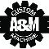 A & M Custom Machine Inc gallery