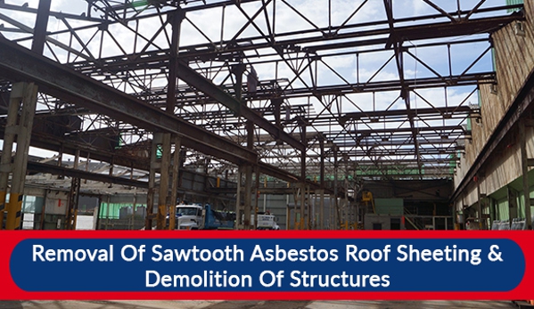 Worldwide Demolitions - Oak Flats, NSW. Removal Of Sawtooth Asbestos Roof Sheeting & Demolition Of Structures