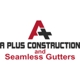 A Plus Construction and Seamless Gutters