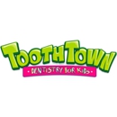 Tooth Town Dentistry for Kids - Pediatric Dentistry