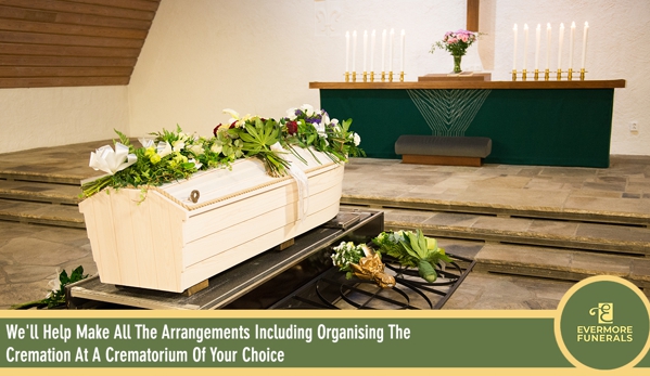 Evermore Funerals - Geebung, QLD. We'll Help Make All The Arrangements Including Organising The Cremation At A Crematorium Of Your Choice