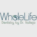 WholeLife Dentistry by Dr. Vallejo - Dentists