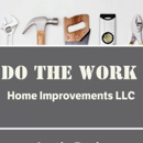 Do The Work Home Improvements LLC - Home Improvements